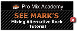 See Mark's Mixing Alternative Rock Tutorial